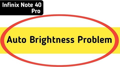 infinix note 40 Pro auto brightness problem, automatic brightness low problem