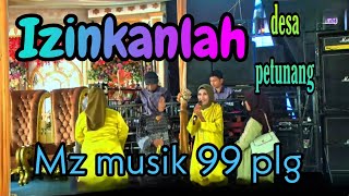 Download Lagu IZINKANLAH  GOYANG BESAN KREEN  # MZ MUSIK 99 PLG // Desa PETUNANG ACARA BPK SUPRI IBU ENI MP3