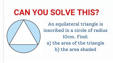 An Equilateral Triangle is Inscribed in a Circle of Radius 10cm. Find the Area of a Triangle 📐