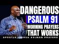 DANGEROUS PSALM 91 MORNING PRAYERS THAT WORKS _ APOSTLE JOSHUA SELMAN