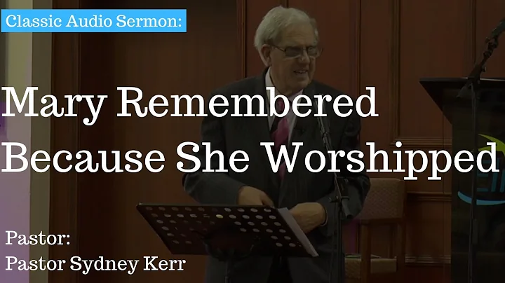 (Classic Audio Sermon) Mary Remembered Because She...