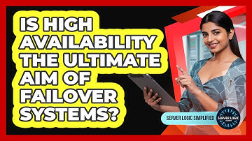 Is High Availability The Ultimate Aim Of Failover Systems?