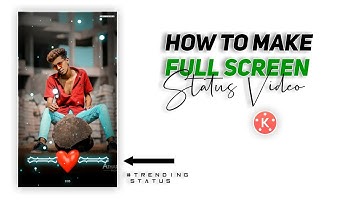 How To Make #Trending Full Screen WhatsApp Status Video In Kinemaster [Toturial]
