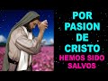 Por la Pasión de Cristo hemos sido salvos oración poderosa