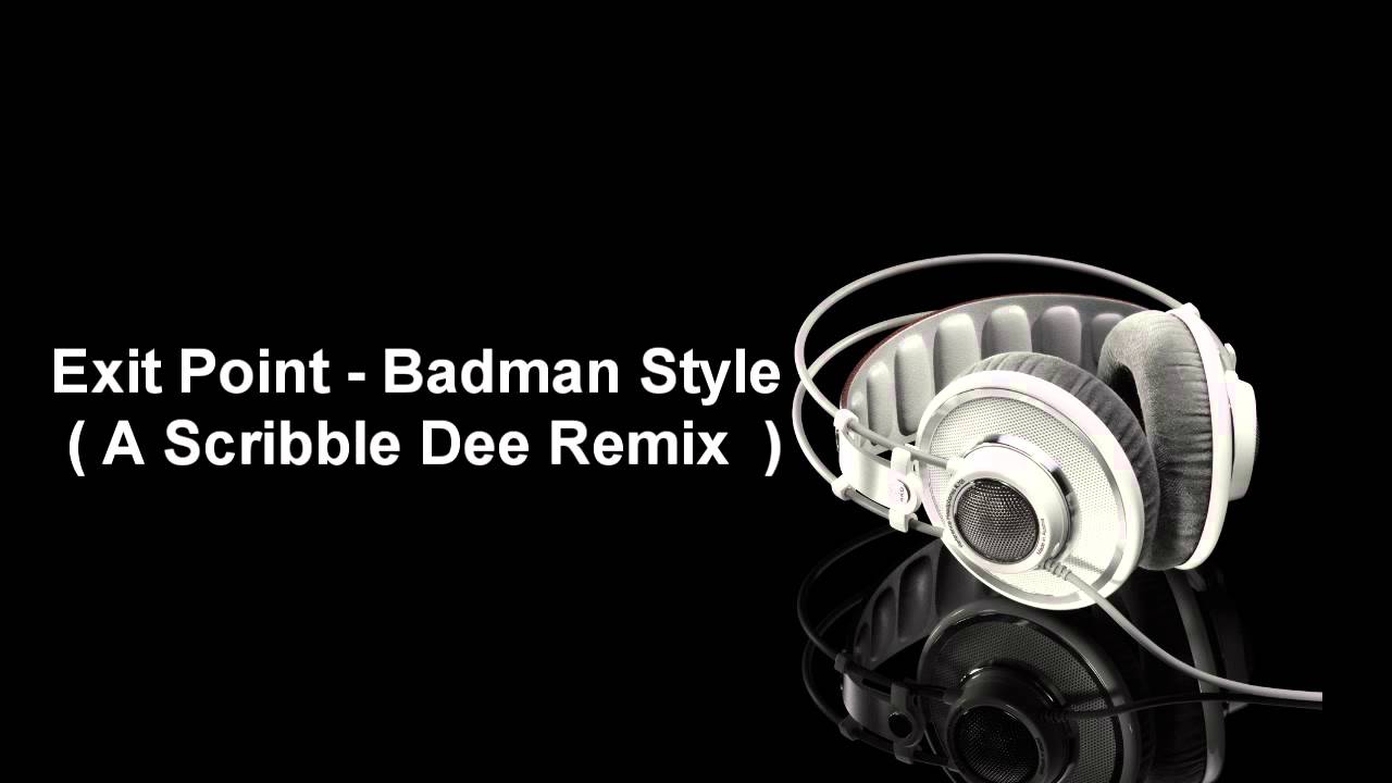 Watch Exit Point - Badman Style ( A Scribble Dee Remix ) Free Download on YouTube Watch Exit Point - Badman Style ( A Scribble Dee Remix ) Free Download on YouTube