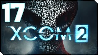XCOM 2 | LEYENDA + DLC + MODS | Capitulo 17 | La hora de la verdad...