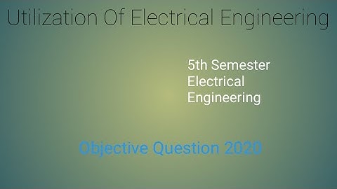 Utilization Of Electrical Energy Objective Question 2020(Even) #StemAcademy