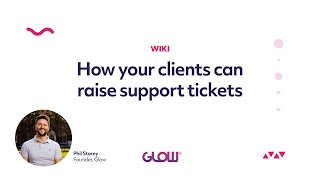 Glow | How your Clients Can Raise Support Tickets