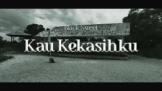 Black Sweet  Kau Kekasihku   
