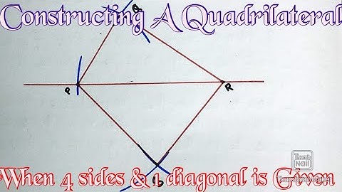 Constructing a Quadrilateral when 4 sides & 1 Diagonal is given