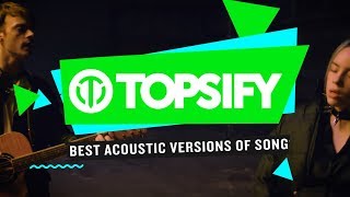 Topsify - Best Acoustic Versions of Songs