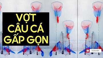 VỢT CÂU CÁ GẤP GỌN - GIAO HÀNG TOÀN QUỐC 0778-282-282 #VỢT_CÂU_CÁ