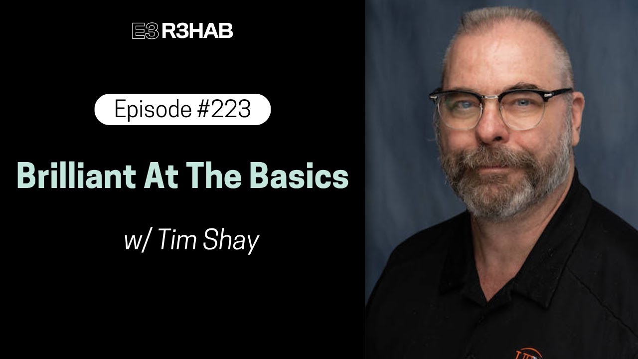 223. Brilliant At The Basics w/ Tim Shay