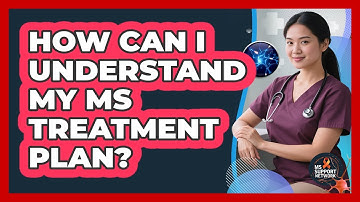 How Can I Understand My MS Treatment Plan?