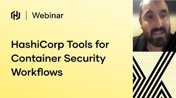 HashiCorp Tools for Container Security Workflows