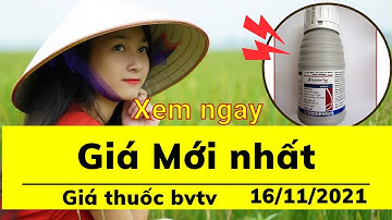 báo giá thuốc bảo vệ thực vật các loại mới nhất ngày 16/11/2021 Giá vật tư nông nghiệp