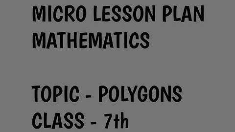 Micro lesson plan/POLYGONS/Mathematics/SKILL- INTRODUCTORY QUESTION