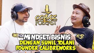 Mindset Bisnis dengan Sunil Tolani Founder Calibreworks