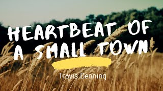 Video thumbnail of "Travis Denning - Heartbeat of a Small Town (Lyrics)"