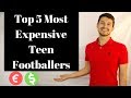 Top 5 Most Expensive Teens in Football History