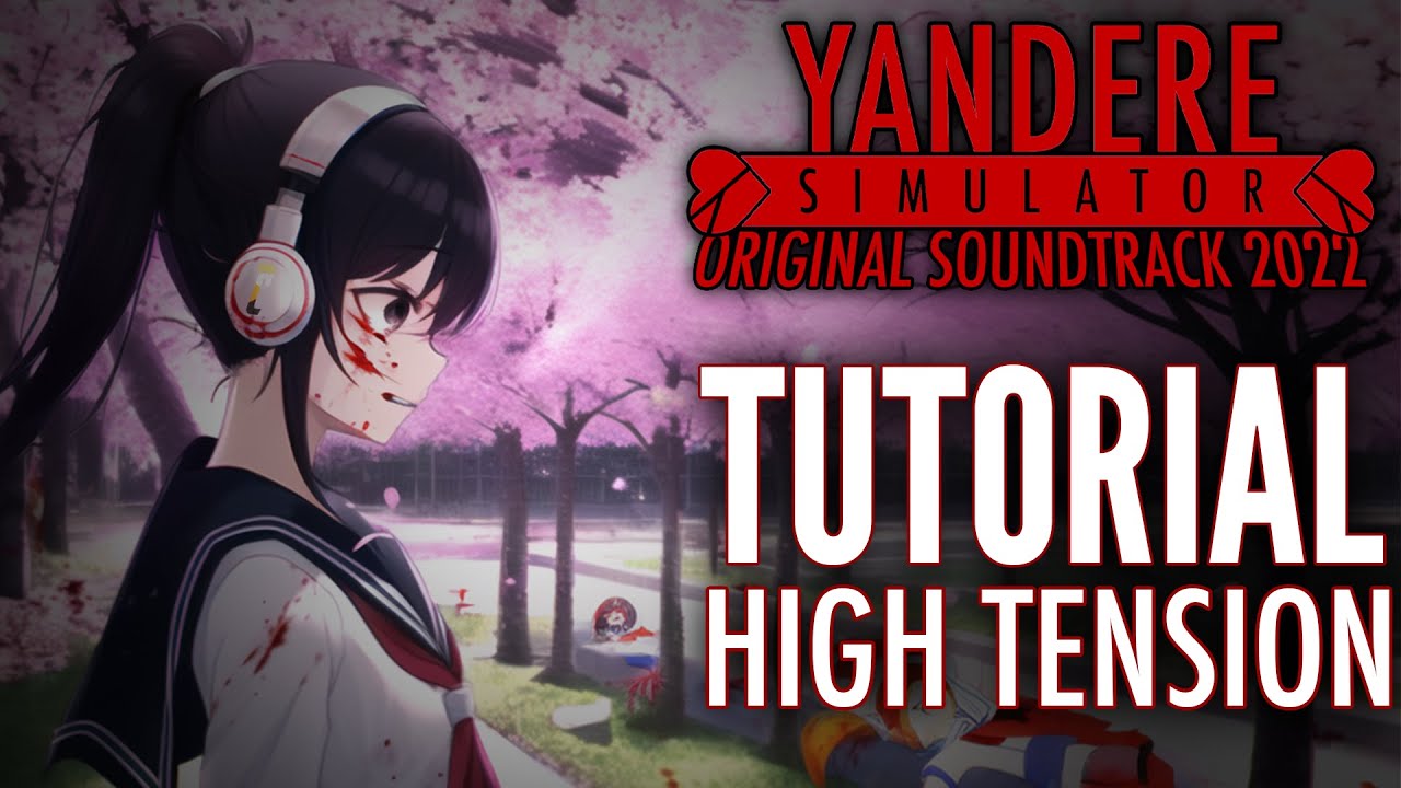 Tutorial (High Tension) - Yandere Simulator Original Soundtrack ...