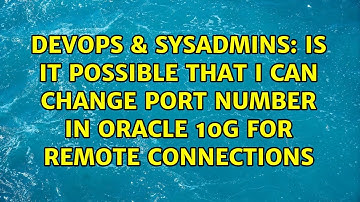 Is it possible that I can change Port Number in Oracle 10g for remote connections