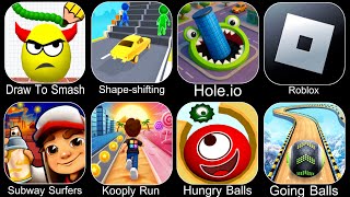 Draw To Smash,Shape Shifting,Hole.io,Roblox,Subway Surfers,Kooply Run,Hungry Balls,Going Balls screenshot 4