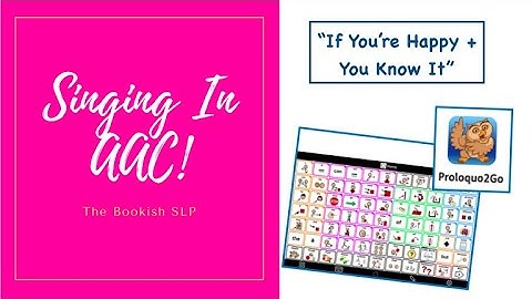 Singing in AAC! Proloquo2Go "If You