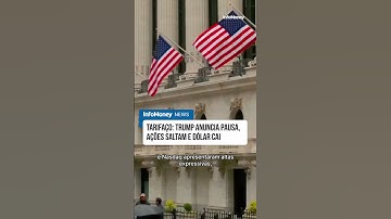 Tarifaço: Trump anuncia pausa, ações saltam e dólar cai