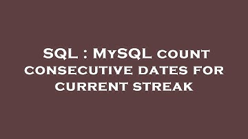 SQL : MySQL count consecutive dates for current streak