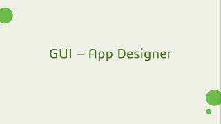 Coding is a Tool Workshop 4: GUI - App Designer