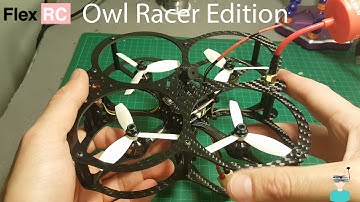 Owl Racer Edition – Racing Quadcopter – DIY Kit Build Video And Test Flight