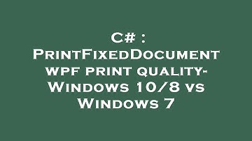 C# : PrintFixedDocument wpf print quality- Windows 10/8 vs Windows 7