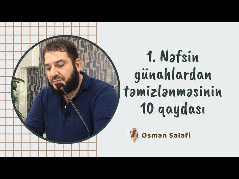 1. Nəfsin günahlardan təmizlənməsinin 10 qaydası | @SelefTube | Osman Sələfi