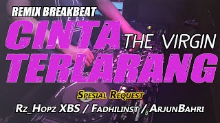 DJ CINTA TERLARANG - THE VIRGIN (RyanInside Remix) Req.Rz_Hopz XBS / Fadhilinst / Arjunbahri