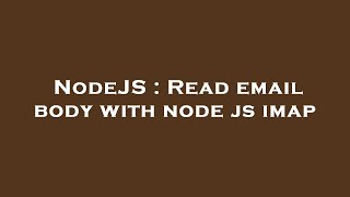 NodeJS : Read email body with node js imap Wealth