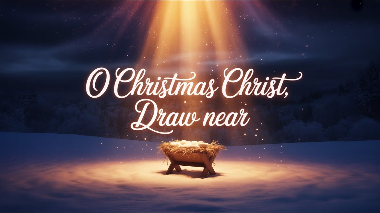 O Christmas Christ, Draw Near 🎄 Holy Night Music