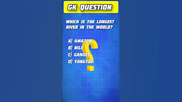 Longest River In The World GK Question And Answer Quiz Gkquizinhindiandenglish 
