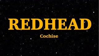 Cochise - Redhead Lyrics Even When Its Pouring, Im Still Looking Fresh We Are Lyrics