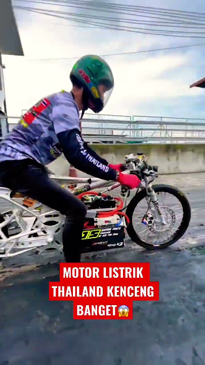 MOTOR LISTRIK THAILAND KENCENG BANGET 😱