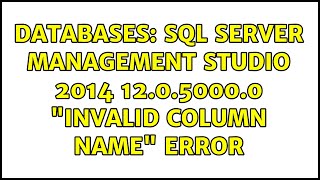 Databases: SQL Server Management Studio 2014 12.0.5000.0 "Invalid Column Name" Error Net Worth