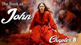 BSF Lesson #12 - John Chapter 8 - Watch and Listen to the Bible