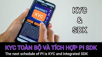 Pi network - Lịch trình tiếp theo của Pi là KYC toàn bộ và tích hợp SDK | PI NETWORK VN