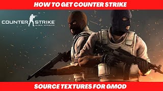 HOW TO GET COUNTER STRIKE SOURCE TEXTURES FOR GMOD 🔥🎏