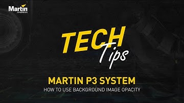 Martin Tech Tips  | P3 Control - How to Use Background Image Opacity