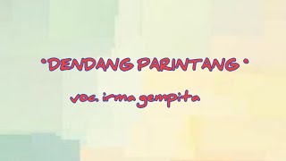 LIRIK LAGU DENDANG PARINTANG || lagu sedih || irma gempita