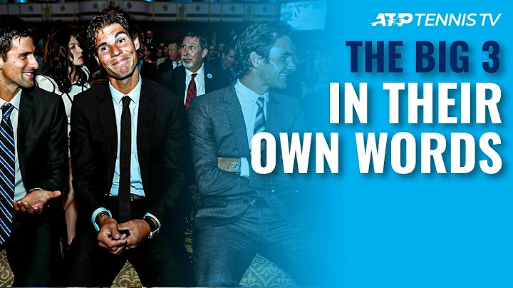 Federer, Nadal & Djokovic: The Big 3 In Their Own Words - DayDayNews