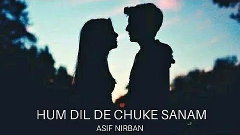 Hum dil de chuke sanam by Asif Javed