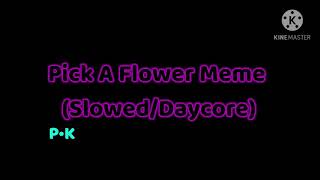 Pick A Flower Meme (Slowed/Daycore)