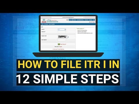 HOW TO FILE ITR I? INCOME TAX FILING EXPLAINED IN 12 STEPS